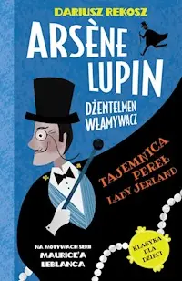 Arsène Lupin Dżentelmen włamywacz Tom 1 Tajemnica pereł Lady Jerland Premium