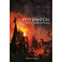 1177 przed Chr. Rok, w którym upadła cywilizacja Tylko dziś