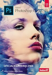 Adobe Photoshop CC/CC PL. Oficjalny podręcznik Wysoka jakość