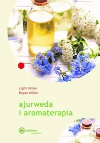 Ajurweda i aromaterapia Zamów dziś