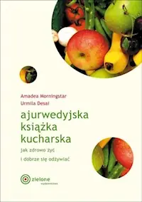 Ajurwedyjska książka kucharska Jak zdrowo żyć i dobrze się odżywiać Niska cena