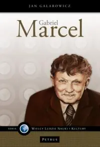 Gabriel Marcel - filozof nadziei Nowość