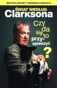 Bestseller Świat według Clarksona. Czy da się to przyspieszyć?