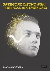 Grzegorz Ciechowski – oblicza autorskości Tylko do końca tygodnia