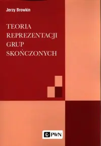 Do wyczerpania zapasów Teoria reprezentacji grup skończonych