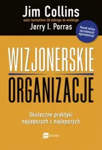 Wizjonerskie organizacje. Skuteczne praktyki najlepszych z najlepszych Oferta czasowa