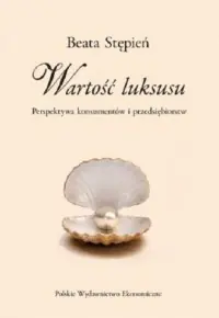 Wyjątkowa oferta Wartość luksusu. Perspektywa konsumentów i przedsiębiorstw