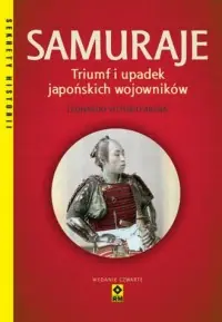 Samuraje Triumf i upadek japońskich wojowników Premium