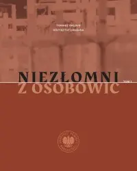 Szybka wysyłka Niezłomni z Osobowic. Ludzie podziemia niepodległościowego pochowani w kwaterach 81A i 120 Cmentarza Osobowickiego we Wrocławiu w latach 1948–1956. Przewodnik biograficzny. Tom 1
