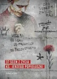 37 scen z życia ks. Jerzego Popiełuszki Oferta limitowana