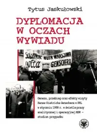 Dyplomacja w oczach wywiadu. Geneza, przebieg oraz efekty wizyty Hansa-Dietricha Genschera w PRL w s Dodaj do koszyka