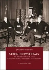 Rabat Stronnictwo Pracy we władzach naczelnych Rzeczypospolitej Polskiej na uchodźstwie w latach 1939-1945