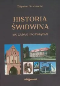 Historia Świdwina. 500 zadań i rozwiązań Hit sprzedaży
