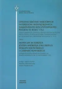 Staropolska myśl polityczna 3. Opisanie krótkie niektórych interesów wewnętrznych Najjaśniejszej Rzeczypospolitej Polskiej w roku 1762 traktowanych z francuzkiego języka na polski przełożone Zamów teraz
