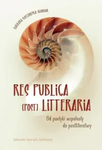 Res Publica (Post) Litteraria. Od poetyki wspólnoty do postliteratury Cena promocyjna