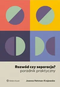 Rozwód czy separacja? Poradnik praktyczny Ostatnie sztuki