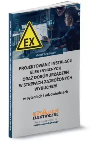 Ograniczona ilość Projektowanie instalacji elektrycznych oraz dobór urządzeń w strefach zagrożonych wybuchem w pytania