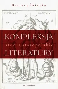 Ograniczona ilość Kompleksja literatury. Studia staropolskie
