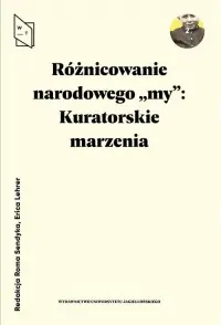Ostatnie sztuki Różnicowanie narodowego my. Kuratorskie marzenia