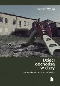 Popularny Dzieci odchodzą w ciszy. Sprawa Kamilka z Częstochowy