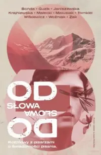 Od słowa do słowa. Rozmowy z pisarzami o świadomości pisania Sprawdź teraz