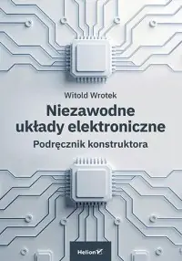 Ekspresowa dostawa Niezawodne układy elektroniczne. Podręcznik konstruktora
