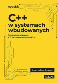 Nowość C++ w systemach wbudowanych. Skuteczna migracja z C do nowoczesnego C++