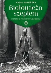 Popularny Białowieża szeptem. Historie z Puszczy Białowieskiej