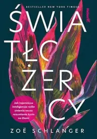 Bezpieczna płatność Światłożercy. Jak tajemnicza inteligencja roślin zmienia nasze rozumienie życia na Ziemi
