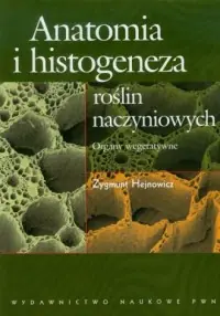 Oferta Anatomia i histogeneza roślin naczyniowych. Organy wegetatywne