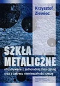 Szkła metaliczne otrzymywane z jednorodnej fazy ciekłej oraz z zakresu niemieszalności cieczy Oferta