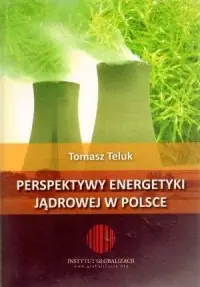 Perspektywy energetyki jądrowej w Polsce Zamów dziś