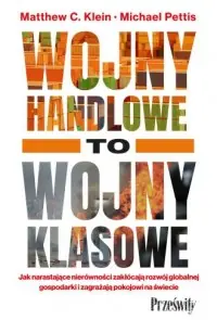 Zniżka Wojny handlowe to wojny klasowe. Jak narastające nierówności zakłócają rozwój globalnej gospodarki i zagrażają pokojowi na świecie