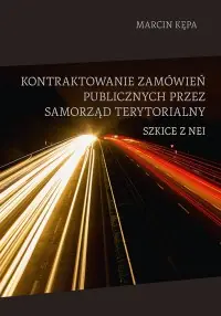 Ostatnia szansa Kontraktowanie zamówień publicznych przez samorząd terytorialny. Szkice z NEI