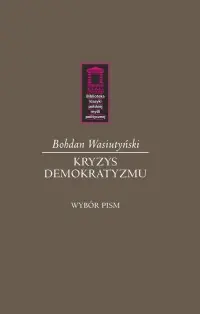 Hit sprzedaży Kryzys demokratyzmu. Wybór pism. Seria: Biblioteka klasyki polskiej myśli politycznej