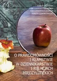 Kup online O prawdomówności i kłamstwie w dziennikarstwie i relacjach międzyludzkich