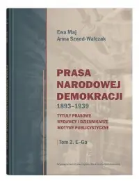 Prasa Narodowej Demokracji 1893-1939. Tytuły prasowe, wydawcy i dziennikarze, motywy publicystyczne. Najlepsza cena