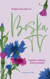 Hit sprzedaży Boska Ty. Zapiski z miasta, którym jesteś