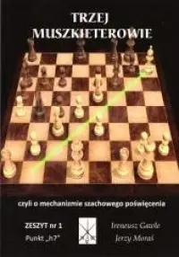 Trzej muszkieterowie, czyli o mechanizmie szachowego poświęcenia z. 1 Kup teraz