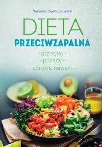 Zamów dziś Dieta przeciwzapalna. Przepisy. Porady. Zdrowe nawyki.