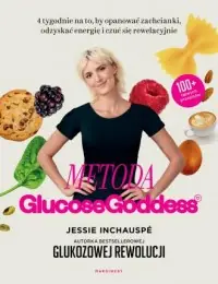Metoda Glucose Goddess. 4 tygodnie na to, by opanować zachcianki, odzyskać energię i czuć się rewelacyjnie Oferta limitowana