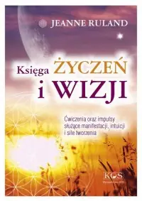 Taniej Księga ŻYCZEŃ i WIZJI. Ćwiczenia oraz impulsy służące manifestacji, intuicji i sile tworzenia