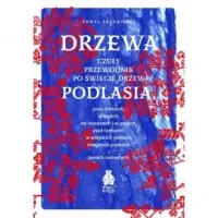 Kup online Drzewa. Czuły przewodnik po świecie drzew Podlasia