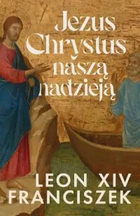Jezus Chrystus naszą nadzieją Ostatnie sztuki
