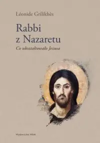 Popularny Rabbi z Nazaretu. Co ukształtowało Jezusa