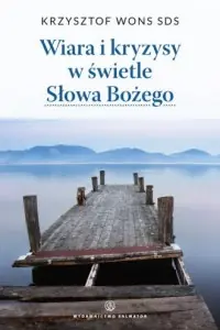 Wiara i kryzysy w świetle Słowa Bożego Kup online