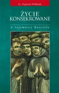 Życie konsekrowane w tajemnicy Kościoła Ostatnia szansa