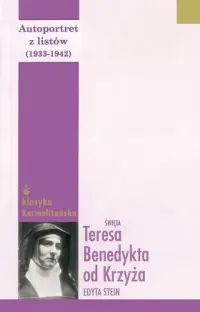 Nie przegap Autoportret z listów (1933-1942). Tom 2. Seria: Klasyka karmelitańska