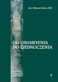 Dostępne od ręki Od objawienia do zjednoczenia. Wykład teologii modlitwy