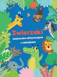 Zwierzaki - książeczka aktywizująca z naklejkami. Niebieska Hit sprzedaży